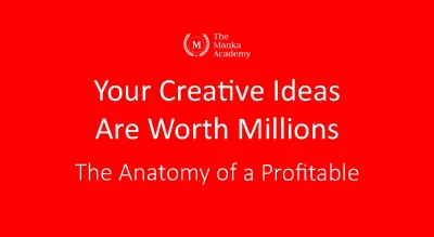 Your Creative Ideas Are Worth Millions: The Anatomy of a Profitable Idea. 