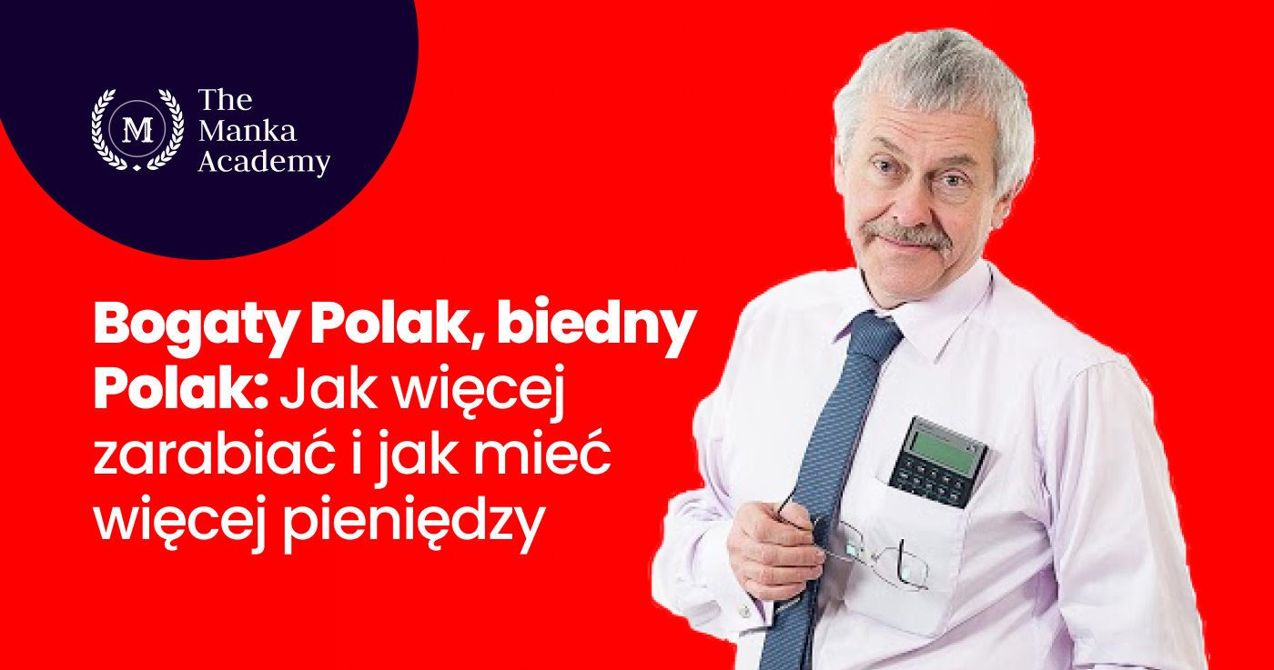 TMA_Blog_Bogaty Polak, biedny Polak. Jak więcej zarabiać i jak mieć więcej pieniędzy
