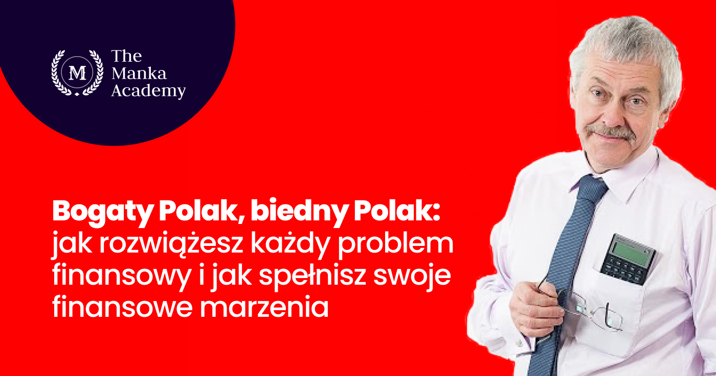 TMA_Blog_Bogaty Polak, biedny Polak. jak rozwiążesz każdy problem finansowy i jak spełnisz swoje finansowe marzenia